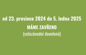 Od 23.12.2024 do 5.1.2025 máme zavřeno!